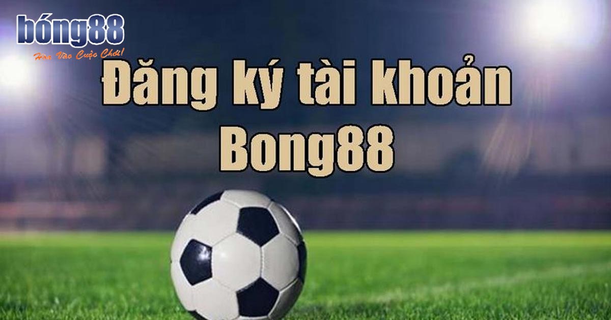 Điều kiện đăng ký Bong88 cho người mới