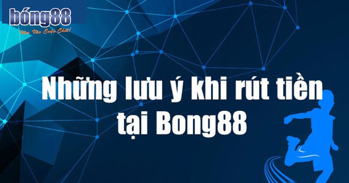 Lưu ý rút tiền Bong88 qua ngân hàng