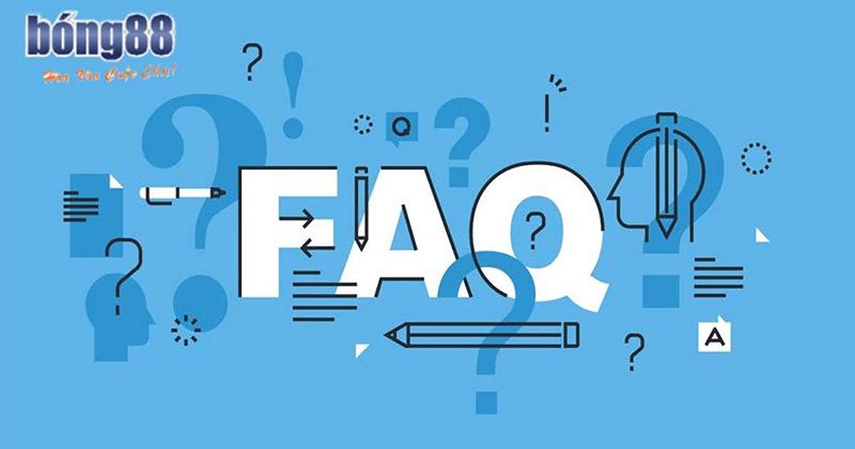 FAQs: Giải đáp thắc mắc về Bong88