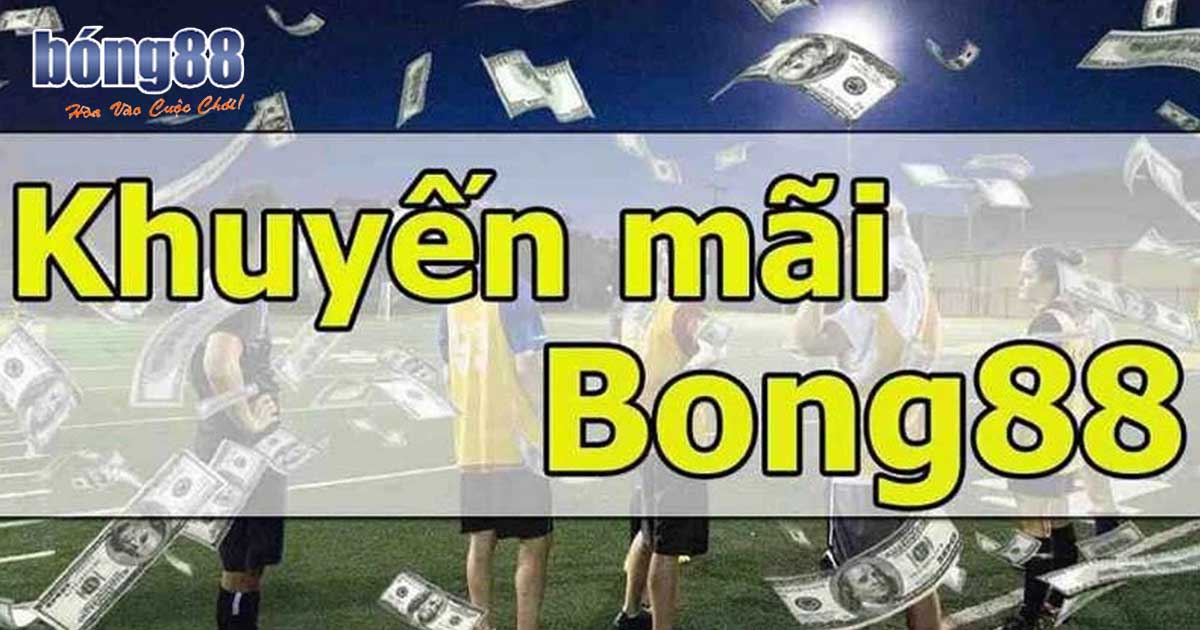 Tổng hợp các ưu đãi hấp dẫn từ Bong88