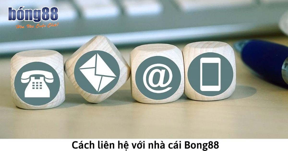 Những cách liên hệ Bong88 nhanh chóng, đơn giản