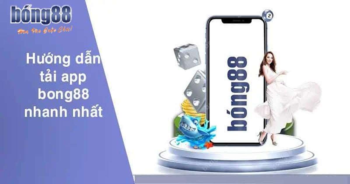 Tải app Bong88 nhanh và dễ dàng